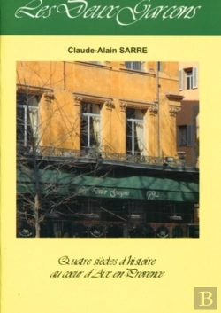 Bertrand.pt - Les Deux Garçons : Quatre Siècles D'Histoire Au Coeur D'Aix-En Provence.