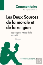 Les Deux Sources De La Morale Et De La Religion De Bergson : Les Origines Vitales De La Moralité