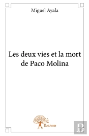 Les Deux Vies Et La Mort De Paco Molina