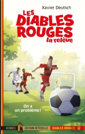 Les Diables Rouges, La Releve T01 - On A Un Probleme !
