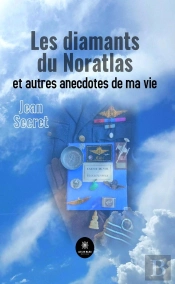 Les Diamants Du Noratlas Et Autres Anecdotes De Ma Vie