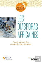 Les Diasporas Africaines - Acceleratrices Des Economies Du Continent