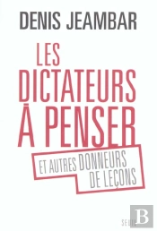 Les Dictateurs À Penser Et Autres Donneurs De Leçons