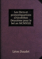 Les Dicts Et Pronostiquations D'Alcofribas Deuxieme Pour Le Bel An Mcmxxii