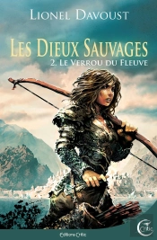 Les Dieux Sauvages Tome 2 : Le Verrou Du Fleuve