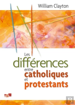 Bertrand.pt - Les Diferences Entre Catholiques Et Protestants