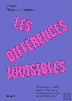 Bertrand.pt - Les Différences Invisibles : Tdah, Douance Ou Hpl, Autisme... Vivre Avec Un Cerveau Neurodivergent, Ça Ressemble À Quoi ?