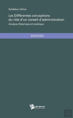 Bertrand.pt - Les Différentes Conceptions Du Rôle D'Un Conseil D'Administration ; Analyse Théorique Et Pratique