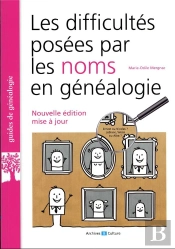 Les Difficultés Posées Par Les Noms En Généalogie (2e Édition)