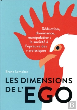 Bertrand.pt - Les Dimensions De L'Ego ; Séduction, Dominance Et Manipulation : La Société À L'Épreuve Des Narcissiques