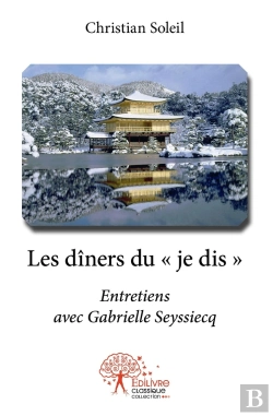 Bertrand.pt - Les Dîners Du « Je Dis » : Entretiens Avec Gabrielle Seyssiecq