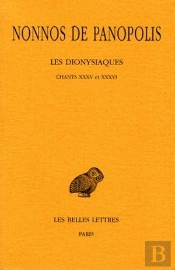 Les Dionysiaques. Tome Xii : Chants Xxxv Et Xxxvi