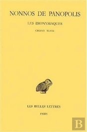Les Dionysiaques. Tome Xvii : Chant Xlvii