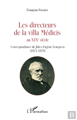 Bertrand.pt - Les Directeurs De La Villa Medicis Au Xixe Siecle - Correspondance De Jules-Eugene Lenepveu (1873-18