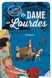 Les Disciples Invisibles : La Dame De Lourdes