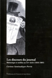 Les Discours Du Journal ; Rhétorique Et Médias Au Xix Siècle, 1836-1885