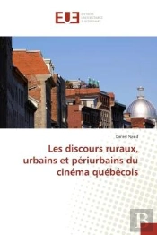 Les Discours Ruraux, Urbains Et Periurbains Du Cinema Quebecois