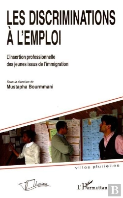 Bertrand.pt - Les Discriminations A L'Emploi ; L'Insertion Professionnelle Des Jeunes Issus De L'Immigration