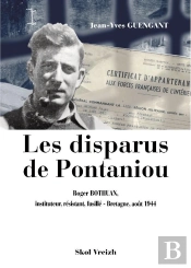 Les Disparus De Pontaniou : Roger Bothuan, Instituteur, Résistant, Fusillé : Bretagne, Août 1944