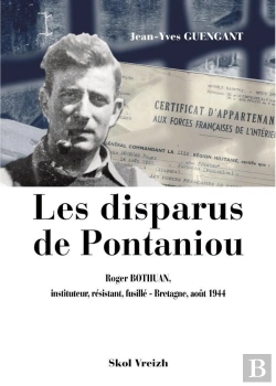 Bertrand.pt - Les Disparus De Pontaniou : Roger Bothuan, Instituteur, Résistant, Fusillé : Bretagne, Août 1944