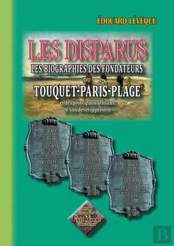 Bertrand.pt - Les Disparus ; Les Biographies Des Fondateurs Du Touquet-Paris-Plage