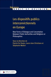 Les Dispositifs Publics Interconvictionnels En Europe : New Forms Of Dialogue And Concertation Between Public Authorities And Religions Or Philosophies