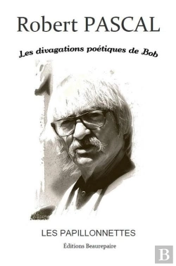 Bertrand.pt - Les Divagations Poétiques De Bob ; Les Papillonnettes