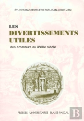 Les Divertissements Utiles Des Amateurs Au 18e Siècle