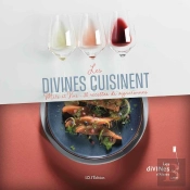 Les Divines Cuisinent : Mets Et Vins - 30 Recettes De Vigneronnes