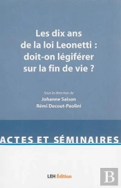 Les Dix Ans De La Loi Leonetti : Doit-On Legiferer Sur La Fin De Vie ?