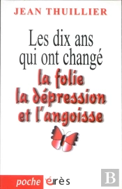Les Dix Ans Qui Ont Change La Depression, L'Angoisse Et La Folie