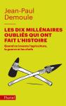 Les Dix Millénaires Oubliés Qui Ont Fait L'Histoire ; Quand On Inventa L'Agriculture, La Guerre Et Les Chefs