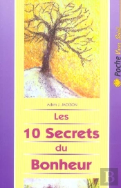 Les Dix Secrets Du Bonheur