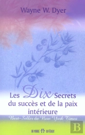 Les Dix Secrets Du Succes Et De La Paix Interieure