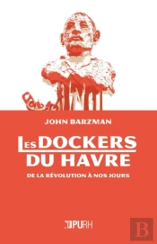 Les Dockers Du Havre, De La Revolution A Nos Jours