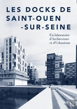 Bertrand.pt - Les Docks De Saint-Ouen-Sur-Seine : Un Laboratoire D'Architecture Et D'Urbanisme