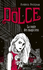 Les Dolce - Tome 1 La Route Des Magiciens La Route Des Magiciens