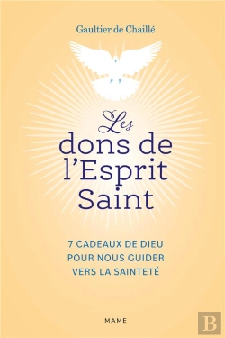 Bertrand.pt - Les Dons De L'Esprit Saint : 7 Cadeaux De Dieu Pour Nous Guider Vers La Sainteté