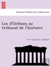 Les D'Orle Ans Au Tribunal De L'Histoire