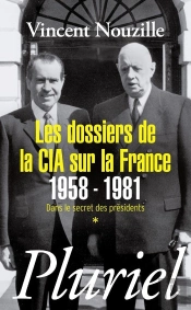 Les Dossiers De La Cia Sur La France 1958-1981 Tome 1 ; Dans Le Secret Des Présidents