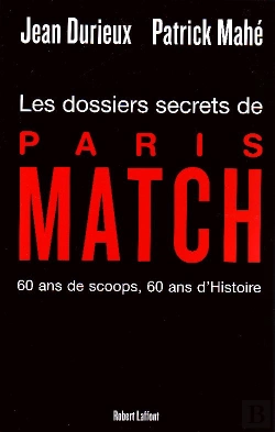 Bertrand.pt - Les Dossiers Secrets De Paris Match ; 60 Ans De Scoops, 60 Ans D'Histoire