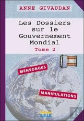 Les Dossiers Sur Le Gouvernement Mondial Tome 2 : Mensonges - Manipulations