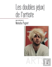 Les Doubles Jeux De L'Artiste ; Identité, Fiction Et Représentation De Soi Dans Les Pratiques Contemporaines