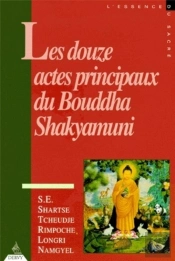 Les Douze Actes Principaux Du Bouddha Shakyamuni