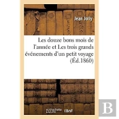 Les Douze Bons Mois De L'Annee Et Les Trois Grands Evenements D'Un Petit Voyage