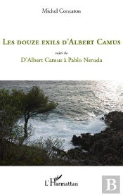 Les Douze Exils D'Albert Camus ; Albert Camus À Pablo Neruda