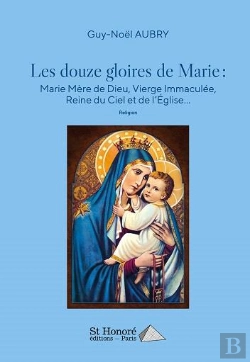 Bertrand.pt - Les Douze Gloires De Marie : Marie Mere De Dieu, Vierge Immaculee, Reine Du Ciel Et De L Eglise