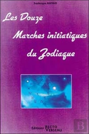 Les Douze Marches Initiatiques Du Zodiaque