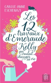 Les Douze Travaux D'Emeraude Kelly Qui Voulait Changer Sa Vie