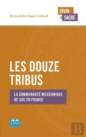 Les Douze Tribus ; La Communaute Méssianique De Sus En France